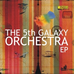 The 5th Galaxy Orchestra EP sample @muzitee.com
