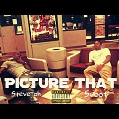 Picture That - Steve-oh Ft. $coot