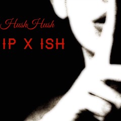 Hush Hush  IP Feat. Ish