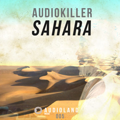 AudioKiller - Sahara (OUT NOW)