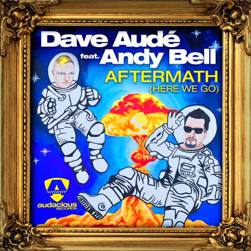Dave Audé ft Andy Bell - Aftermath (Here We Go) (Dave's Afterhours Remix)