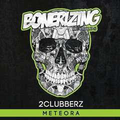 2Clubberz - Meteora (Original Mix) [Bonerizing Records] Out Now!