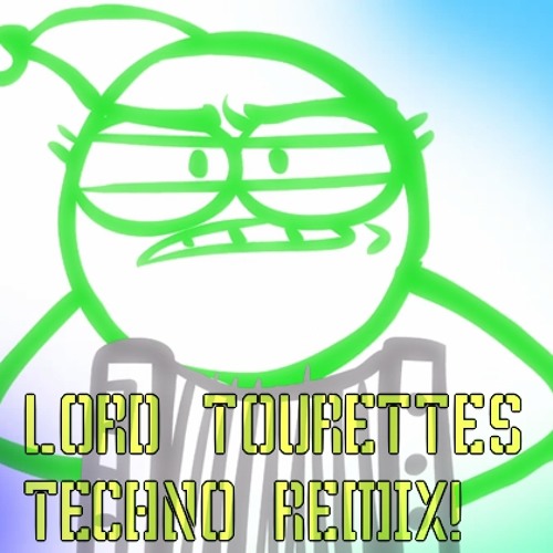 Dick Figures - Lord Tourettes Techno Remix