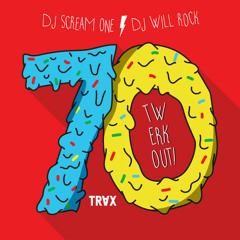 DJ SCREAM ONE & DJ WILL ROCK - TWERKOUT!