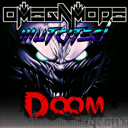 OmegaMode - Mutated (DOOM REMIX) DOWNLOAD IT!