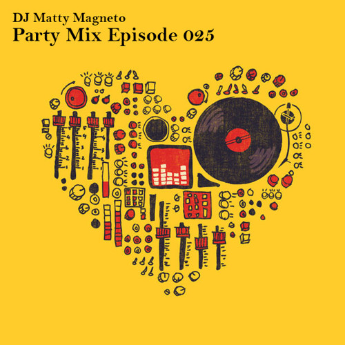 Stream Party Mix Episode 025 by DJ Matty Magneto | Listen online for ...