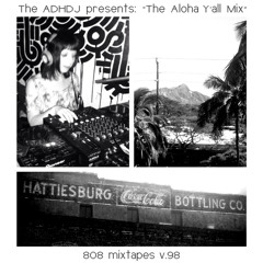 808 MIXTAPES v. 98: ADHDJ's  "Aloha Y'all" Mix