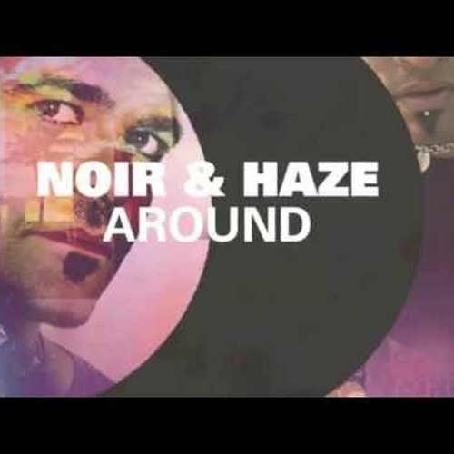 Noir,Haze,Solomum- Around (Daniel Secco & Nadim Elias Bootleg) SoundCloud Teaser FREE DOWNLOAD SOON