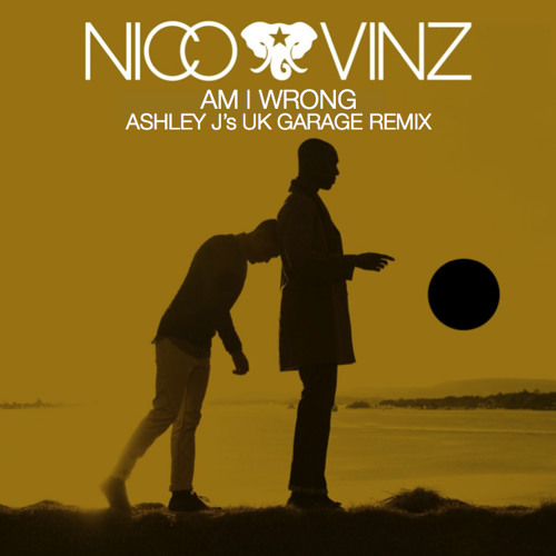 Stream Am I Wrong (Ashley J UKG Remix) | Nico & Vinz by Ashley J DJ ...