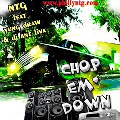 NTG X Yung Draw X Dj Ant Liva - Chop em' Down  -
