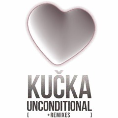 Kučka - Unconditional (Catlips Remix)