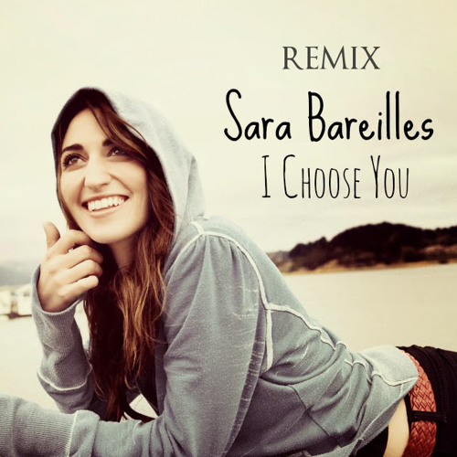 Stream Sara Bareilles - I Choose You REMIX by RobertRosina | Listen online  for free on SoundCloud