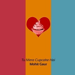 Cupcake hai by Mohit Gaur