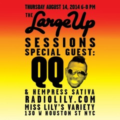 The LargeUp Sessions (8/14/14) with Special Guest QQ
