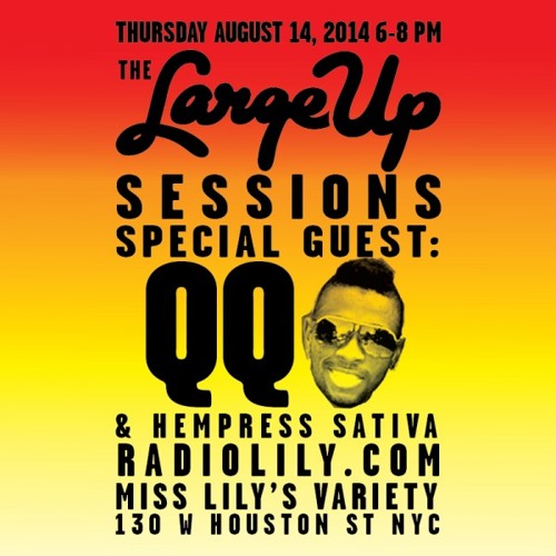 The LargeUp Sessions (8/14/14) with Special Guest QQ
