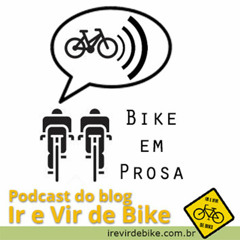 Bike em prosa #07 - Podcast Ir e Vir de Bike