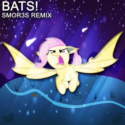 BATS! (SMOR3S Remix) (Before And After)
