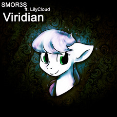 SMOR3S Ft. LilyCloud - Viridian (Before And After)