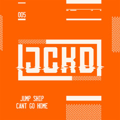 Can't Go Home EP - Jump Ship (Including Remixes) [JCKD Recordings]