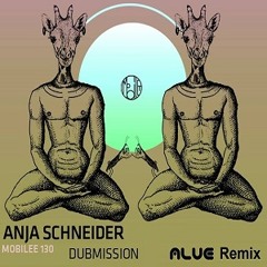 Anja Schneider - Dubmission (Alue｡ Remix) [Free Download]