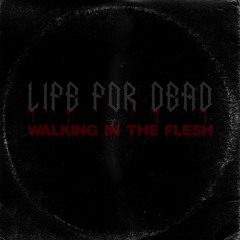 Life For Dead - Walking In The Flesh (Original Version)