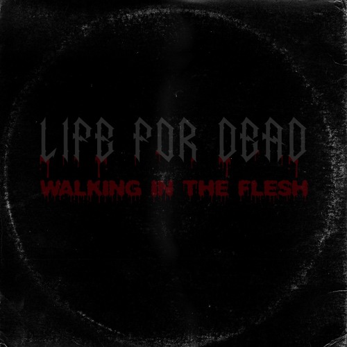 Life For Dead - Walking In The Flesh (Original Version)