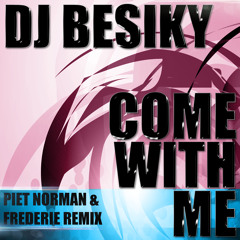 Dj Besiky - Come With Me (Piet Norman & Frederie Remix)