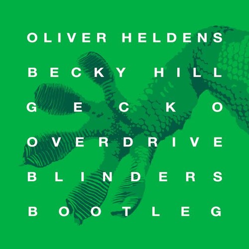 Stream Oliver Heldens x Becky Hill - Gecko (Overdrive) (Blinders Bootleg)  [Heldeep Radio by Oliver Heldens] by BLINDERS | Listen online for free on  SoundCloud