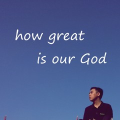 How Great Is Our God - Chris Tomlin