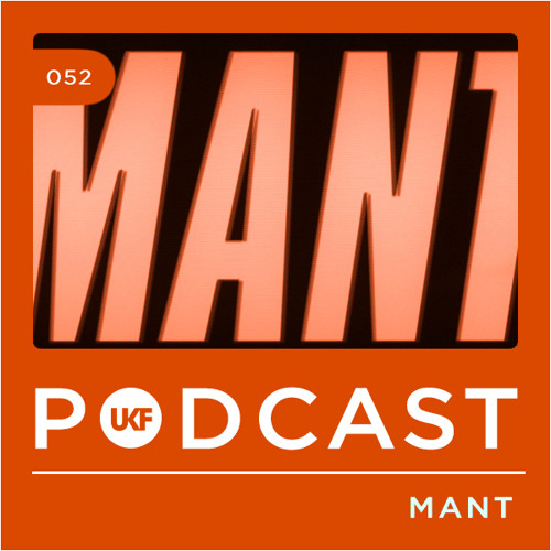 UKF Music Podcast #52 - MANT