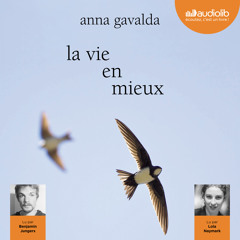 "La Vie en mieux" d'Anna Gavalda, lu par Lola Naymark et Benjamin Jungers