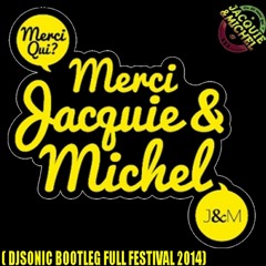 JACQUIE & MICHEL VS J3NSON - ON DIT MERCI QUI? ( REXZON3 BOOTLEG FULL FESTIVAL 2014)