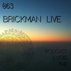 THE LUCID PODCAST 063 BRICKMAN