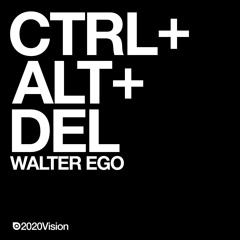 Walter Ego - CTRL+ALT+DEL