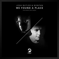Josh Butler & Bontan feat. Josh Barry - We Found A Place