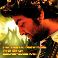 Har Kisi Ko Nahi Milta | Arijit Singh | SoundHawks Mix
