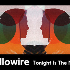 Tonight Is The Night Yellowire remix