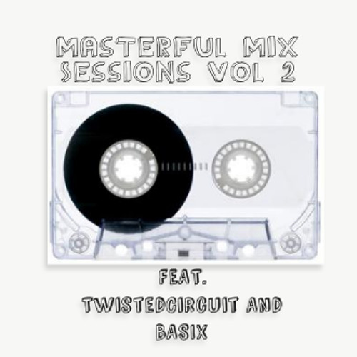 Masterful Mix Sessions Vol 2 (TwistedCircuit Vs. Basix)