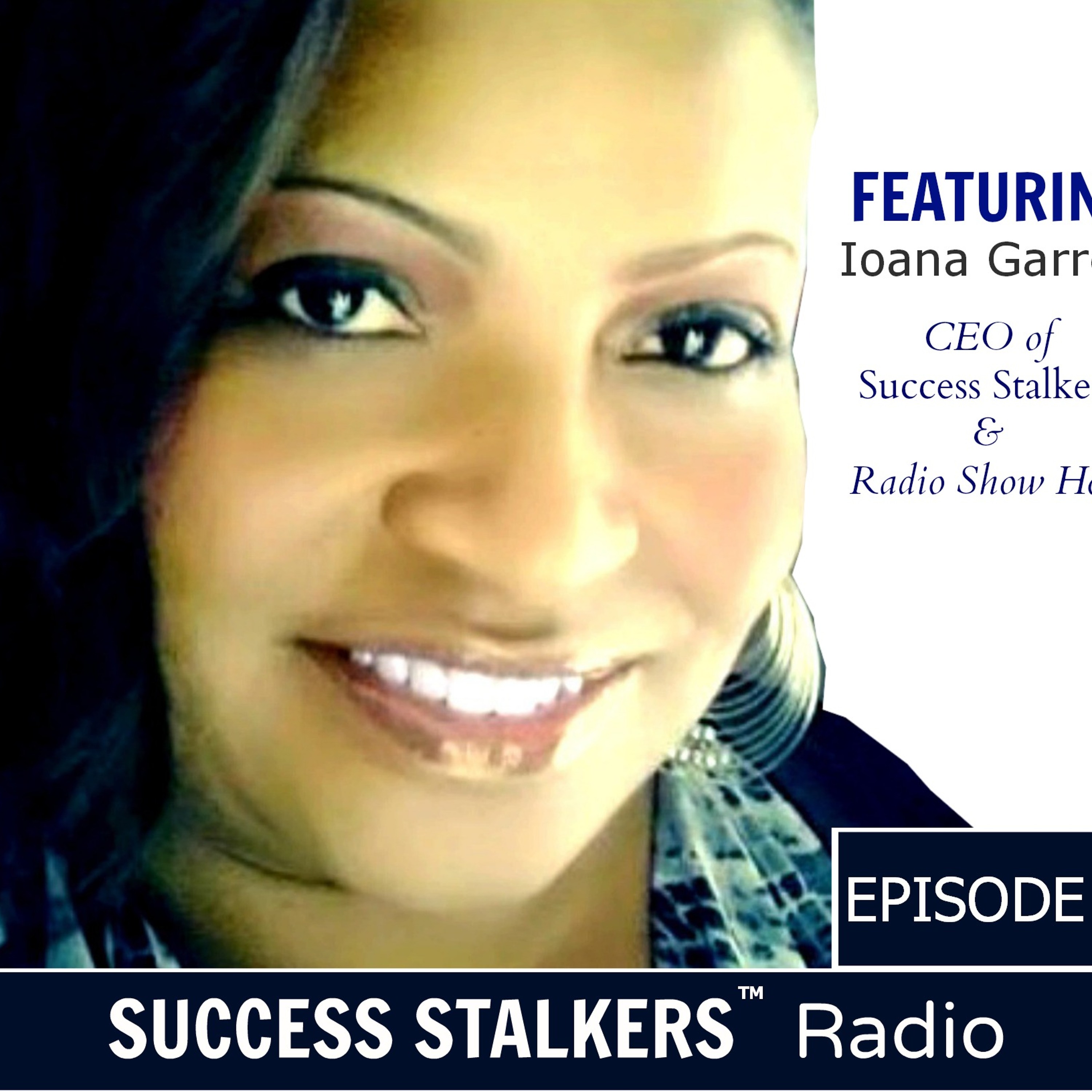 51: Ioana Garrett: Special Labor Day Message For Success Stalkers Listeners