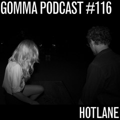 Gomma Podcast #116 - Hotlane