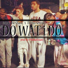Mack the Shark - Do Wat i Do ft. Domo Seven (prod by @ThaRealEmani)