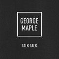 George&#x20;Maple Talk&#x20;Talk Artwork