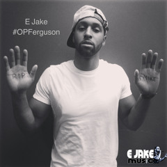 E - Jake - #OPFerguson (Prod. The Cratez)