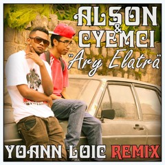 Alson Feat. Cyemci - Ary Elatra (Yoann Loïc Remix)