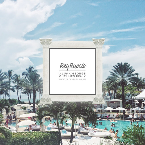 AlunaGeorge - Outlines (Rey Ruccio Remix)