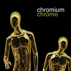 Chromium 'Chrome' (Original Mix) Remastered