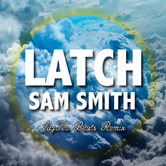 Latch (JayTee Beats Remix) - Sam Smith