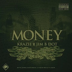 KRAZIE x JIM B DOT "MONEY"