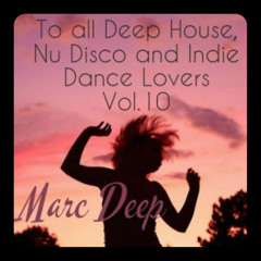 Marc Deep - To All Deep House, Nu Disco And Indie Dance Lovers Vol.10 2014 Comments are welcome!