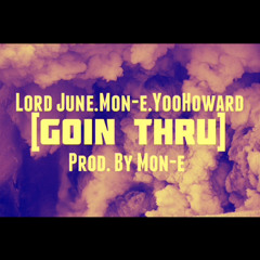 Lord June x Mon-e x YooHoward - Goin Thru [Prod By. Mon-e]
